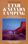 Foghorn Utah and Nevada Camping: The Complete Guide to More Than 25,000 Campsites - Castleman, Deke, and Wharton, Tom, and Wharton, Gayen