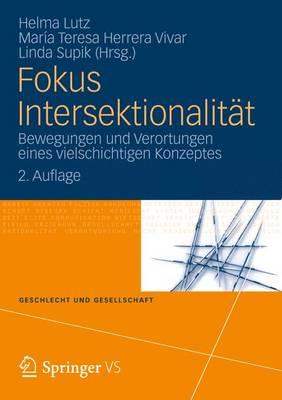 Fokus Intersektionalitat: Bewegungen Und Verortungen Eines Vielschichtigen Konzeptes - Lutz, Helma (Editor), and Herrera Vivar, Mar?a Teresa (Editor), and Supik, Linda (Editor)