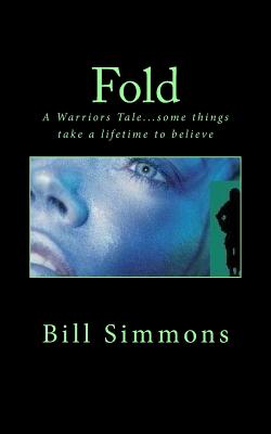 Fold: A Warriors Tale - Simmons, Rick, Dr., and Simmons, Bill