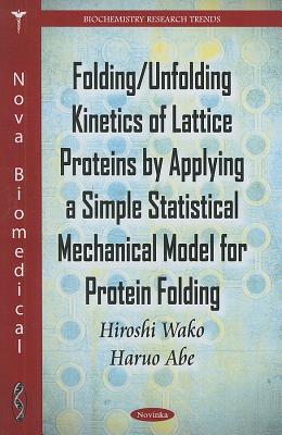 Folding/Unfolding Kinetics of Lattice Proteins by Applying a Simple Statistical Mechanical Model for Protein Folding - Wako, Hiroshi, and Abe, Haruo
