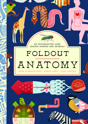 Foldout Anatomy: An Interactive Look Inside Humans and Animals - Albrechtov, Jana, and Pro, Radka