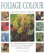 Foliage Color: The New Plant Library - Greenwood, Bryan