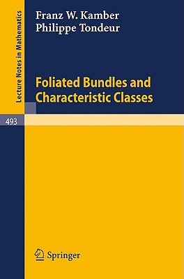 Foliated Bundles and Characteristic Classes - Kamber, Franz W, and Tondeur, Philippe