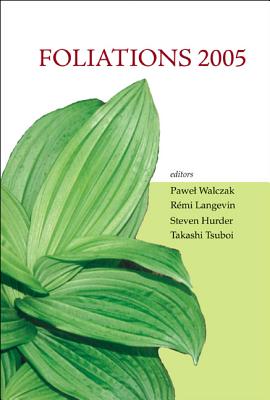 Foliations 2005: Proceedings of the International Conference Lodz, Poland 13-24 June 2005 - Walczak, Pawel (Editor), and Langevin, Remi (Editor), and Tsuboi, Takashi (Editor)