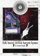 Folk Horror Revival: Harvest Hymns. Volume II - Sweet Fruits