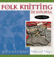 Folk Knitting in Estonia: A Garland of Symbolism, Tradition, and Technique