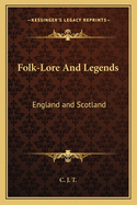 Folk-Lore and Legends: England and Scotland