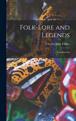 Folk-lore and Legends: Scandinavian - Tibbits, Charles John