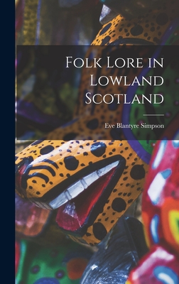 Folk Lore in Lowland Scotland - Simpson, Eve Blantyre