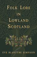 Folk Lore in Lowland Scotland