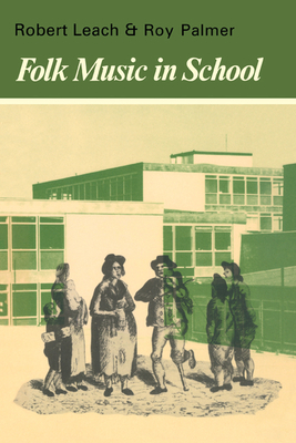 Folk Music in School - Leach, Robert, and Palmer, Roy