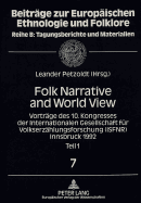 Folk Narrative and World View: Vortraege Des 10. Kongresses Der Internationalen Gesellschaft Fuer Volkserzaehlungsforschung (Isfnr) Innsbruck 1992