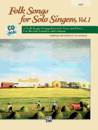Folk Songs for Solo Singers, Vol 1: 11 Folk Songs Arranged for Solo Voice and Piano . . . for Recitals, Concerts, and Contests (High Voice), Book & CD