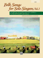 Folk Songs for Solo Singers, Vol 1: 11 Folk Songs Arranged for Solo Voice and Piano . . . for Recitals, Concerts, and Contests (High Voice)