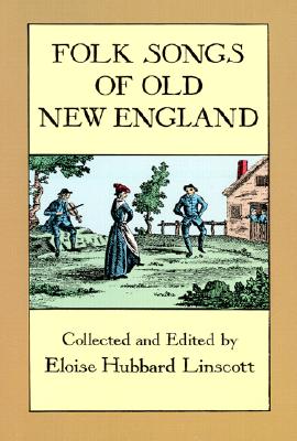 Folk Songs of Old New England - Linscott, Eloise Hubbard (Editor)