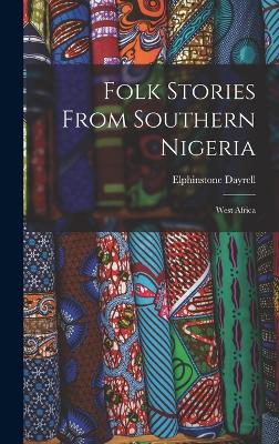 Folk Stories From Southern Nigeria: West Africa - Dayrell, Elphinstone