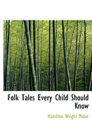 Folk Tales Every Child Should Know - Mabie, Hamilton Wright