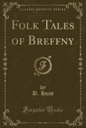 Folk Tales of Breffny (Classic Reprint)