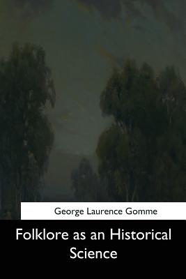 Folklore as an Historical Science - Gomme, George Laurence, Sir