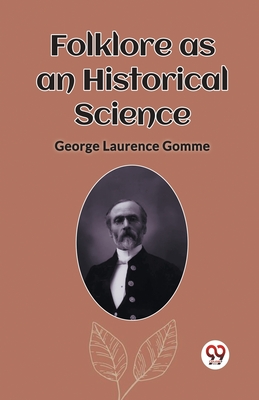 Folklore as an Historical Science - Gomme, George Laurence