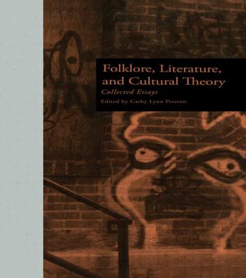 Folklore, Literature, and Cultural Theory: Collected Essays - Preston, Cathy L (Editor)