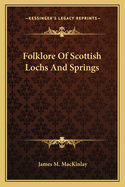 Folklore Of Scottish Lochs And Springs