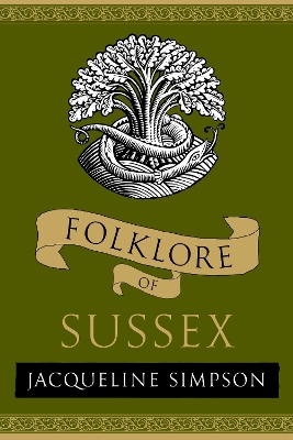 Folklore of Sussex - Simpson, Jacqueline