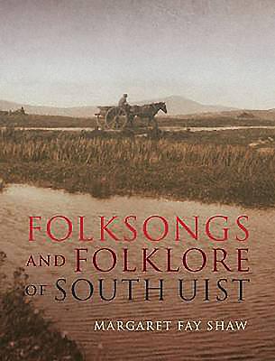 Folksongs and Folklore of South Uist - Fay Shaw, Margaret