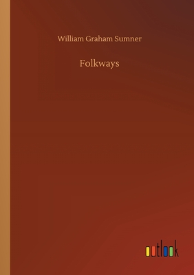 Folkways - Sumner, William Graham