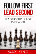 Follow First, Lead Second: Leadership is for everyone