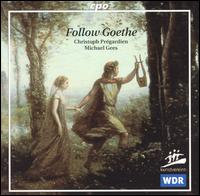 Follow Goethe - Christoph Prgardien (tenor); Michael Gees (piano)