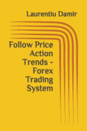 Follow Price Action Trends - Forex Trading System