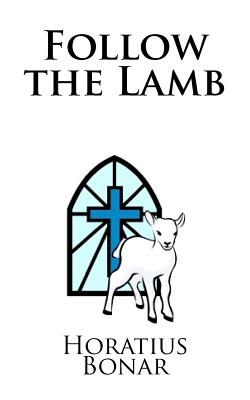 Follow the Lamb - Bonar, Horatius