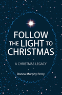 Follow the Light to Christmas: A Christmas Legacy