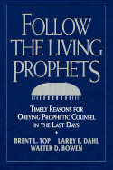 Follow the Living Prophets - Top, Brent L, and Bowen, Walter D, and Dahl, Larry E