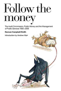 Follow the Money: The Audit Commission, Public Money and the Management of Public Services, 1983-2008