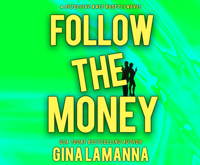 Follow the Money - Lamanna, Gina, and Althens, Suzie (Read by)