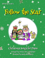 Follow the Star: Christmas Songs for Piano: Primer & Level 1