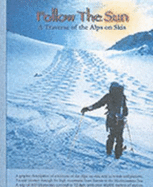 Follow the Sun: A Traverse of the Alps on Skis - Seamen, Peter