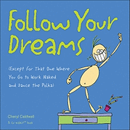 Follow Your Dreams: (except for That One Where You Go to Work Naked and Dance the Polka) - Caldwell, Cheryl, and Co-Edikit