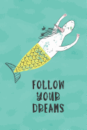 Follow Your Dreams: Inspirational, Blank, Lined Notebook
