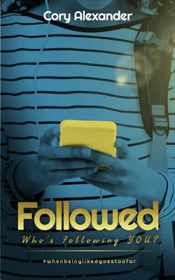 Followed: Who's Following YOU? - Alexander, Cory, and Roberson, Carra (Editor), and Abiyhasa, Bilal (Cover design by)