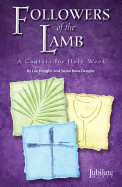 Followers of the Lamb: A Cantata for Holy Week