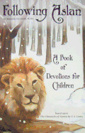 Following Aslan: A Book of Devotions for Children - McIntosh M DIV, Kenneth