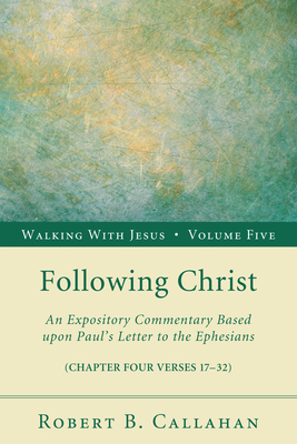 Following Christ - Callahan, Robert B, Sr., and Farley, Benjamin W (Foreword by), and McCrummen, Norman (Preface by)