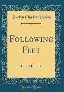 Following Feet (Classic Reprint)