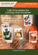 Following God Life Principles for Loving One Another: Community God Wants Us to Be