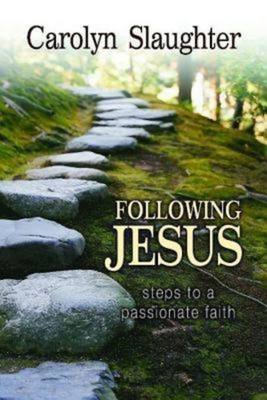 Following Jesus: Steps to a Passionate Faith - Slaughter, Carolyn