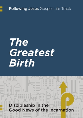 Following Jesus: The Greatest Birth: Discipleship in the Good News of the Incarnation - Serenissima Ministry Group International, and Krause, Robert, and Soares, Stephanie (Editor)