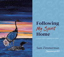 Following My Spirit Home: A Collection of Paintings and Stories
